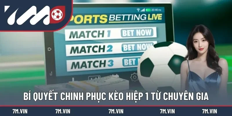 Tổng hợp các bí kíp chinh phục kèo hiệp 1