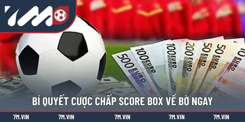 Tổng hợp các mẹo cược chấp Score Box