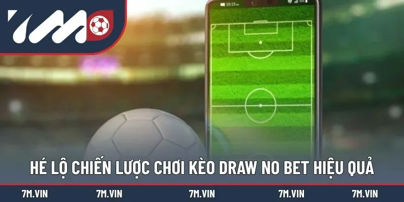 Bật mí kinh nghiệm chơi kèo DNB hiệu quả