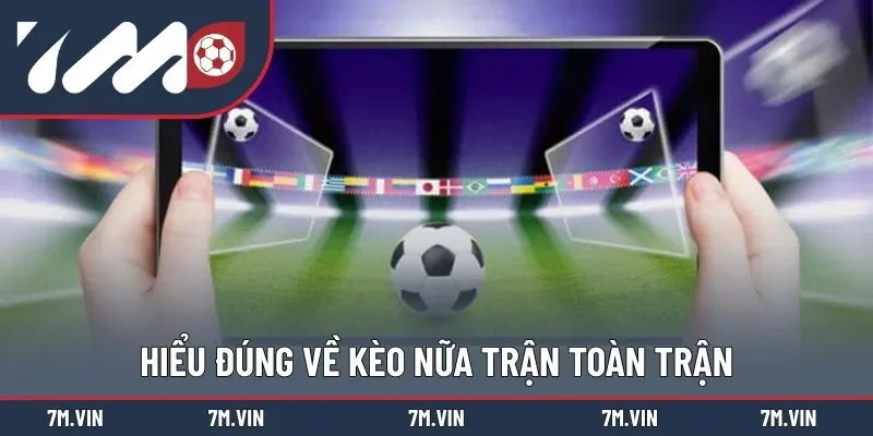 Định nghĩa về kèo nữa trận toàn trận