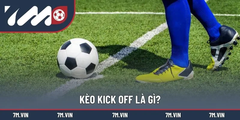 Định nghĩa về kèo kick off