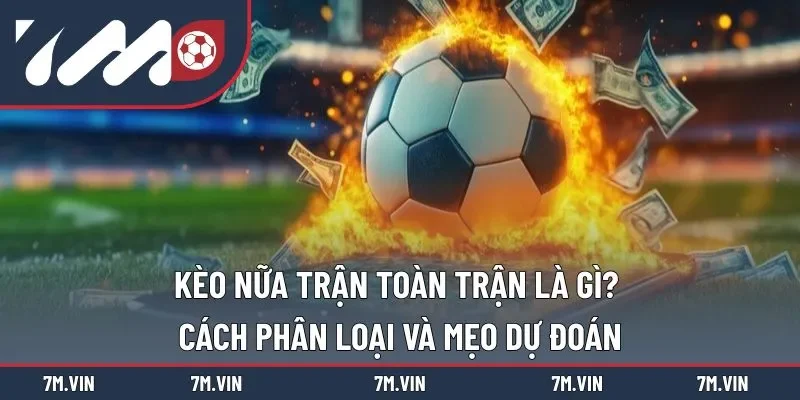 kèo nữa trận toàn trận