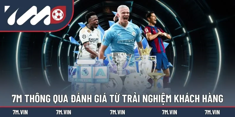 Khách hàng nêu cảm nhận về trang thể thao 7M